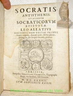 Socratis, Antisthenis, et aliorum Socraticorum epistolae. Leo Allatius hactenus non editas primus Graece vulgavit, Latine vertit, Notas adiecit, ...