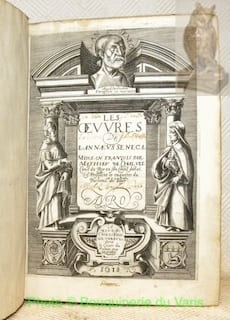 Les Oeuvres de L. Annaeus Seneca mises en François par Matthieu de Chalvet. Relié avec: Les Controverses et suasoires de M. Annaeus Seneca Rhetur de ...