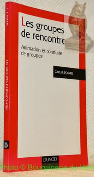Les groupes de rencontre. Animation et conduite de groupes. Traduction Daniel Le Bon. Préface André de Peretti.. ROGERS, Carl R.