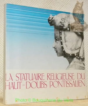 La statuaire religieuse du Haut-Doubs pontissalien.. undefined
