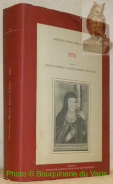 Giovanna Maria Della Croce. Vita. Collana Biblioteca del “Centro per il Collegamento degli Studi Medievali e Umanistici in Umbria”, 12.. ANDREOLLI, ...