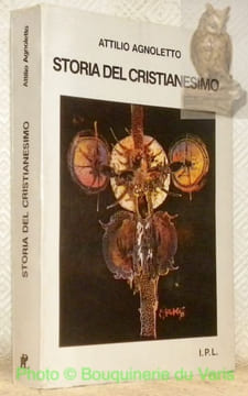Storia del cristianesimo. Seconda edizione. Collana “Il Sestsnte”, testi e fonoti di storia religiosa.. AGNOLETTO, Attilio.