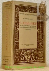 La letteratura e la politica del Risorgimento Nazionale (1783 - 1851). Collana Storici Antichi e Moderni.