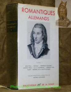 Romantiques Allemands Tome I. Jean Paul, Novalis, Friedrich Schlegel, Ludwig Tieck, E. T. A. Hoffmann, Heinrich von Kleist, Frédéric de la Motte-Fouqué. Collection Bibliothèque de la Pléiade, n.° 168.