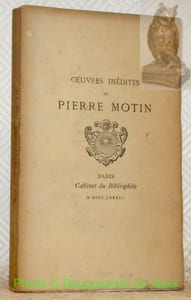 Oeuvres inédites de Pierre Motin. Publiées avec une notice et des notes par Paul d’Estrée. Collection Cabinet du Bibliophile N° XXXI.