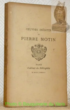 Oeuvres inédites de Pierre Motin. Publiées avec une notice et des notes par Paul d’Estrée. Collection Cabinet du Bibliophile N° XXXI.. Motin, Pierre.