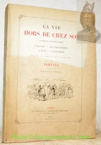 La vie hors de chez soi (comédie de notre temps). L’hiver - Le printemps - L’été - L’automne. Etudes au crayon et a la plume. Deuxième édition.