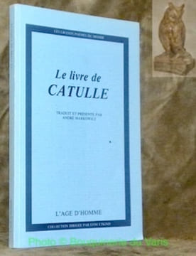 Le livre de Catulle. Traduit et présenté par André Markowicz. Collection Les Grands Poèmes du Monde, dirgiée par Efim Etkind.. CATULLE.