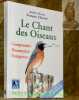 Le Chant des Oiseaux. Comprendre, reconnaître, enregistrer. Préface de Philippe J. Dubois.. BOSSUS, André. - CHARRON, François.