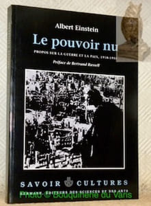 Le pouvoir nu. Propos sur la guerre et la paix, 1918 - 1955. Préface de Bertrand Russell. Collection Savoir & Cultures.