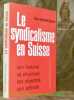 Le syndicalisme en Suisse. Son histoire, sa structure, ses objectifs, son activité. Préface de Jean Möri.. REYMOND-SAUVAIN, Pierre.