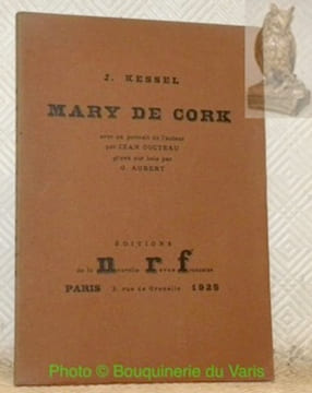 Mary de Cork. Avec un portrait de l’auteur par Jean Cocteau gravé sur bois par G. Aubert.. KESSEL, J(oseph).