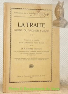 La traite. Guide du vacher suisse. Préparé à la requête de la Commission suisse du lait. Traduit de l’allemand par G. Michaud. Publications de la Commission suisse du lait, n.° 2.