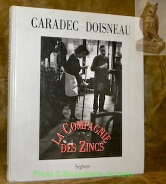 La Compagnie des Zincs. Collection Mots.. Caradec, François. - Doisneau, Robert.