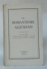 Le Romantisme Allemand. Publié sous la direction de G. Camille, MM. Ed.Jaloux, P. d’Exideuil, Ch. du Bos, J. Cassou, M. Brion, A. Beguin et J. ...