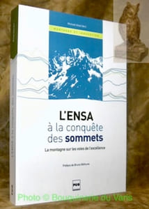 L’ENSA à la conquête des sommets. La montagne sur les voies de l’excellence. Collection Montagne et Innovation.