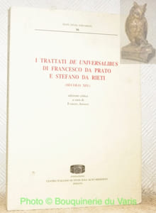 I trattati De universalibus di Francesco da Prato e Stefano da Rieti (secolo XIV). Collana: Testi, Studi, Strumenti, 16.