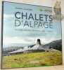 Chalets d'alpage du parc naturel régional Jura Vaudois. Photos: Claudine Glauser. Graphisme: Oscar Ribes.. GLAUSER, Daniel