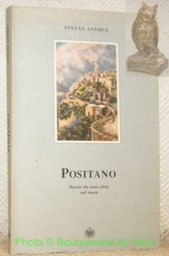 Positano. Storia da una città sul mare. Traduzione di Anna Maria Diadori, Olimpia Gargano, Bianca Maria Simonetta. Introduzione e note ...