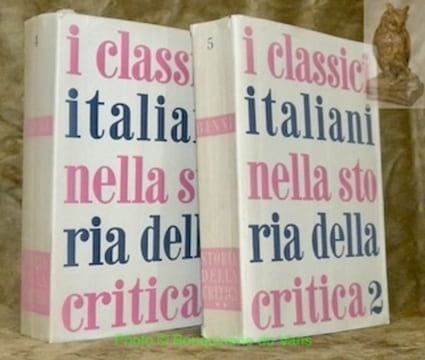 I classici italiani nella storia della critica. Vol. I: Da Dante al Marino. Vol. II: Da Vico a D’Annunzio. Collana Paideia, nos. 4 e 5.. BINNI, Walter ...