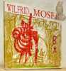 WILFRID MOSER, peintures et sculptures 1953 - 1983. Parcours à travers les fantasmes de Wilfrid Moser. Ausgenschein in die Phantasmen von Wilfrid ...