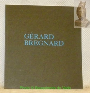 Gérard Bregnard. Peintre et sculpteur. Préface de Pierre-Olivier Walzer.. undefined
