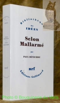 Selon Mallarmé. Collection Bibliothèque des Idées.. BENICHOU, Paul.