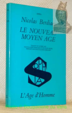 Le nouveau Moyen Âge. Précédé de La fin de la renaissance et suivi par Considération sur la révolution russe et Démocratie, socialisme et théocratie. ...