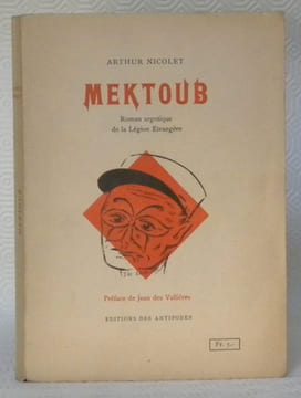 MEKTOUB. Roman argotique de la Légion Etrangère. Préface de Jean des Vallières.. NICOLET, Arthur.