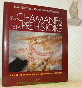 Les chamanes de la préhistoire. Transe et magie dans les grottes ornées. Collection “Arts Rupestres”.. CLOTTES, Jean. - LEWSI-WILLIAMS, David.