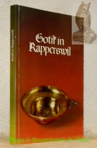 Gotik in Rapperswil. Geschichte und Kunst am obern Zürichsee, Jubiläumsschrift und Ausstellung, 750 Jahre Stadt Rapperswil, 1229 - 1979. Schriften des Heimatmuseums Nr. 5.