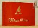 Villiger-Bilder. Aus Schweizer Volksleben und -Geschichte. Album Villiger. Histoire et vie populaire suisse par l’image.. 
