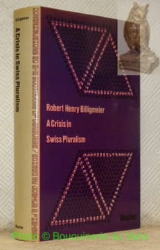 A Crisis in Swiss Pluralism. The Romansh and their relations with the German- and Italian-Swiss in the perspective of a millenium. Contributions to ...