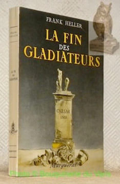 La fin des Gladiateurs. Collection “Le Beffroi”.. HELLER, Frank.