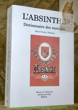 L'absinthe. Dictionnaire des marques. Volume 1: A - B. Collection Artemisia. 5-1.. DELAHAYE, Marie-Claude.