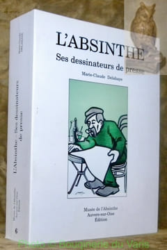 L'absinthe. Ses dessinateurs de presse. Collection Artemisia. 6.. DELAHAYE, Marie-Claude.