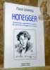 Honegger. Novelle édition augmentée du catalogue des oeuvres de A. Honegger par G.-K. Spratt.. DELANNOY, Marcel.