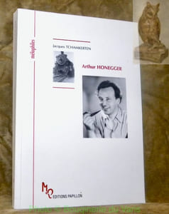 Arthur Honegger. ou L’inquiétude de l’espérance. Collection Mélophiles.