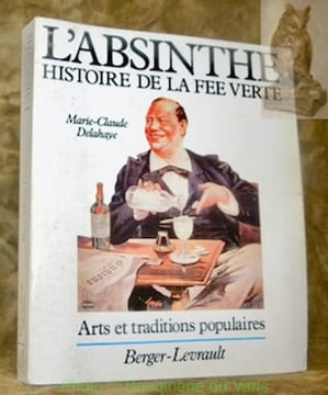 L’absinthe. Histoire de la Fée Verte. Collection Arts et traditions populaires.. Delahaye, Marie-Claude.