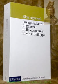 Disuguaglianze di genere nelle economie in via di sviluppo. Prefazione di Alberto Quadrio Curzio. Collezione di Testi e di Studi.