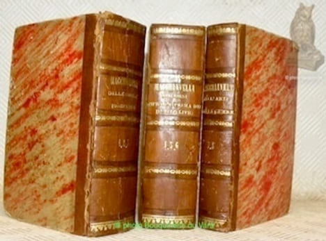 Opere scelte di Niccolo Machiavelli. Con note filologiche di Bernardo Bellini. 8 parti in 3 volumi. Paradisea Classica. Vol. 1-2-3: Delle Istorie ...