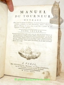 Manuel du tourneur, ouvrage Dans lequel on enseigne aux Amateurs, la manière d’exécuter sur le Tour à Pointes, à Lunette, en l’Air, Excentrique, Ovale, à Guillocher, Quaré, à Portraits & autres, tout ce que l’Art a produit de plus ingénieux & de plus agréable. Tome second.