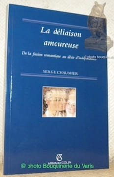 La déliaison amoureuse. De la fusion romantique au désir d’indépendance. Collection Chemins de traverse.. Chaumier, serge.