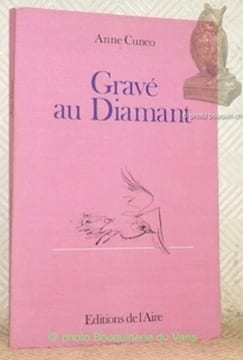 Gravé au diamant.. Cuneo, Anne.