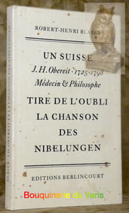 Un Suisse, J.-B.Obereit 1725-1798 Médecin & Philosophe, tire de l’oubli la chanson des Nibelungen.