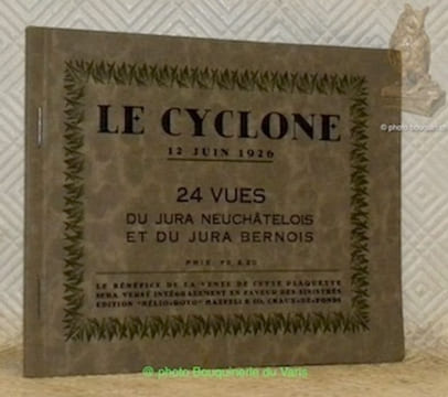 Le Cyclone, 12 juin 1926. 24 vues du Jura et du Jura bernois.. Anonyme.