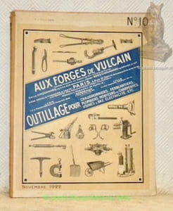 Aux Forges de Vulcan. Outils pour chaudronniers, ferblantiers, plombiers, monteurs de charpentes, usines à gaz, électricité, etc... Catalogue N.° 10, novembre 1922.