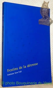 Festins de la détresse. Roman. Collection Terres d’écritures 1.