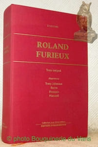 Roland Furieux. Traduction nouvelle et en prose par M. V. Philipon de La Madelaine. Edition illustrée de 300 vignettes et de 25 magnifiques planches tirées à part sur chine par MM. Tony Johannot, Baron, Fraçais et C. Nanteuil. collection “Les Introuvables”.