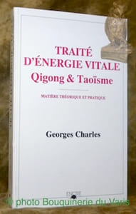 Traité d’énergie vitale Qigong & Taoïsme. Matière théorique et pratique.